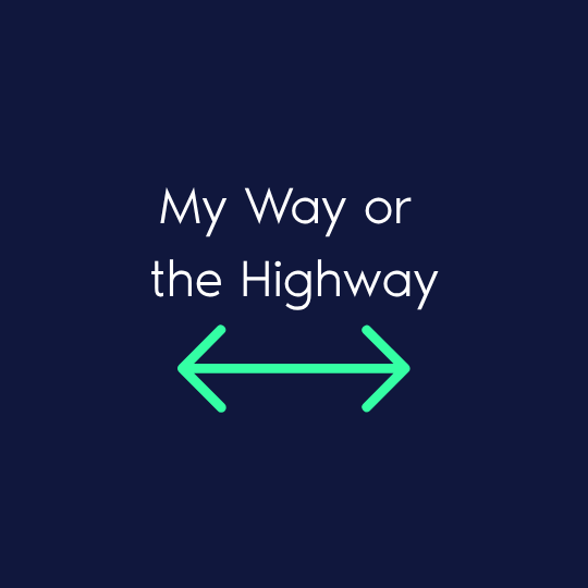 My way or the highway