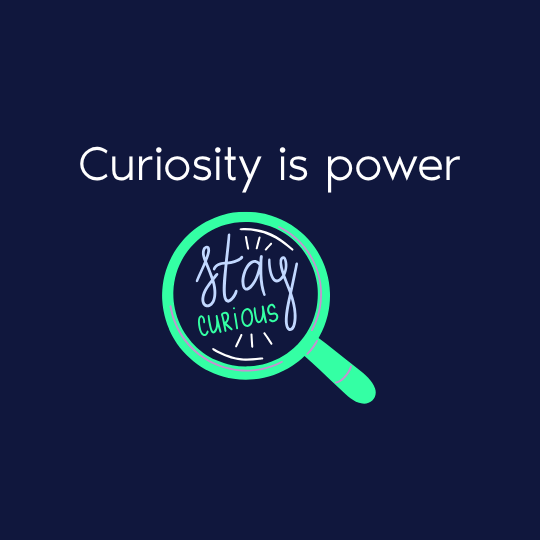 Curiosity is power